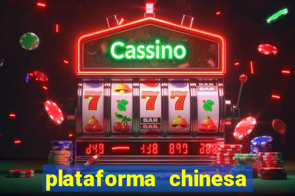 plataforma chinesa de jogo